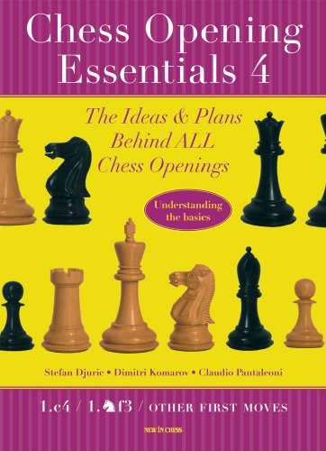 Chess Opening Essentials The Ideas And Plans Behind All Chess Openings Volume 4 1c4 1nf3 Other First Moves 2nd Edition Stefan Djuric