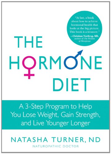The Hormone Diet A 3step Program To Help You Lose Weight Gain Strength And Live Younger Longer 1 Int Natasha Turner Nd