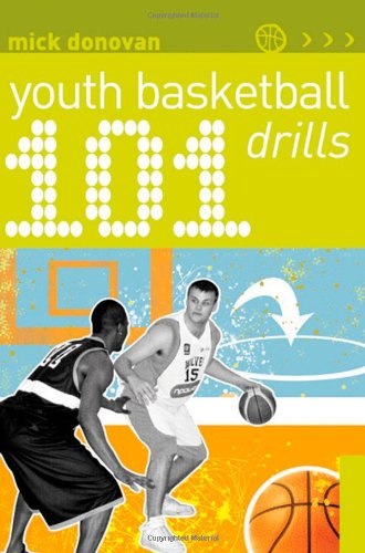 101 Youth Basketball Drills Mick Donovan