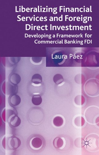 Liberalizing Financial Services And Foreign Direct Investment Developing A Framework For Commercial Banking Fdi Laura Pez