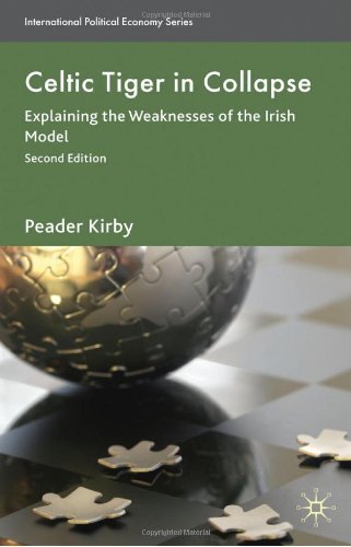 Celtic Tiger In Collapse Explaining The Weaknesses Of The Irish Model 2nd Peadar Kirby