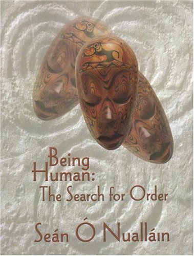 Being Human The Search For Order 2nd Sean O Nuallain