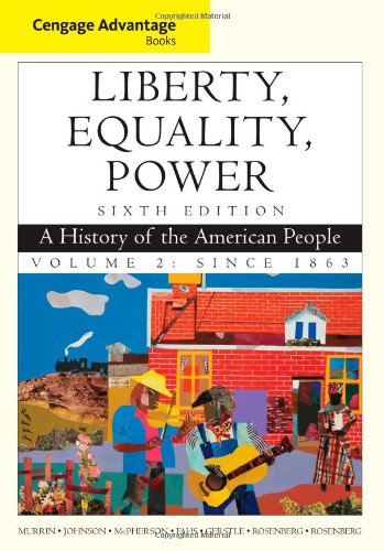 Liberty Equality Power A History Of The American People Volume 2 Since 1863 6th Edition 6th Edition John M Murrin