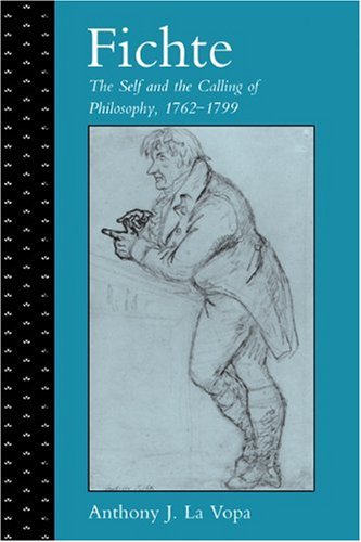 Fichte The Self And The Calling Of Philosophy 17621799 1st Edition Anthony J La Vopa