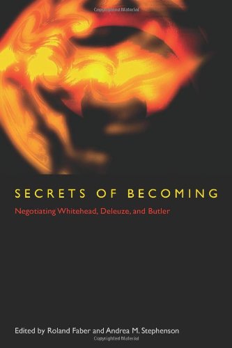 Secrets Of Becoming Negotiating Whitehead Deleuze And Butler 3rd Edition Roland Faber Editor