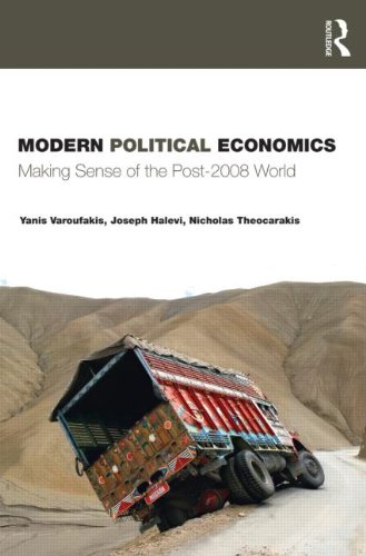 Modern Political Economics Making Sense Of The Post2008 World 1st Edition Yanis Varoufakis