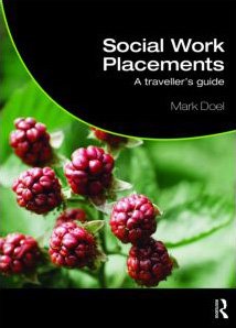 Social Work Placements A Travellers Guide Student Social Work Mark Doel