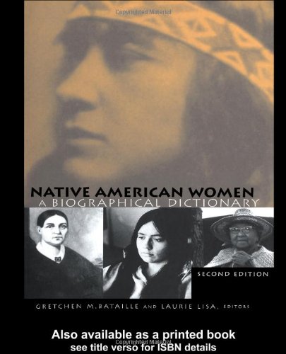 Native American Women A Biographical Dictionary 2nd Edition Gretchen M Bataille