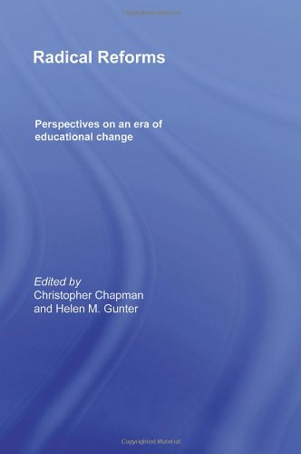 Radical Reforms Perspectives On An Era Of Educational Change 1st Edition Christopher Chapman