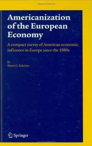 Americanization Of The European Economy A Compact Survey Of American Economic Influence In Europe Since The 1800s 1st Edition Harm G Schrter