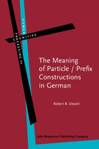 The Meaning Of Particle Prefix Constructions In German Robert B Dewell