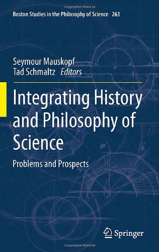 Integrating History And Philosophy Of Science Problems And Prospects 1st Edition Seymour Mauskopf
