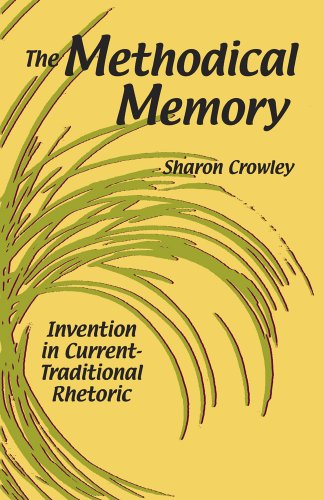 The Methodical Memory Invention In Currenttraditional Rhetoric Reprint Sharon Crowley