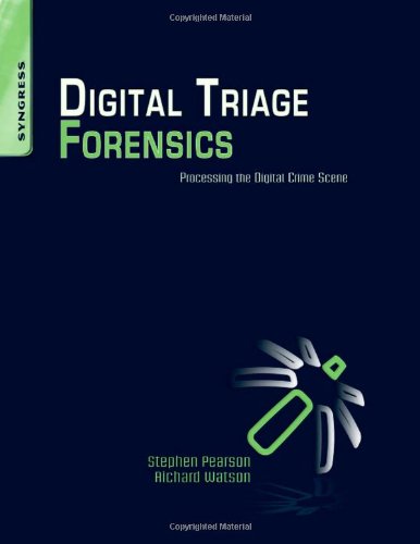 Digital Triage Forensics Processing The Digital Crime Scene 1st Edition Stephen Pearson
