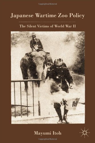 Japanese Wartime Zoo Policy The Silent Victims Of World War Ii 1st Edition Mayumi Itoh