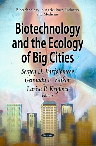 Biotechnology And The Ecology Of Big Cities Biotechnology In Agriculture Industry And Medicine Sergei Dmitrievich Varfolomeev