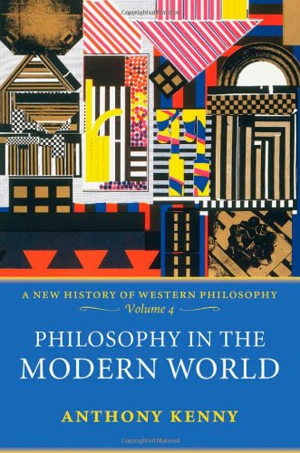 Philosophy In The Modern World A New History Of Western Philosophy Volume 4 Anthony Kenny