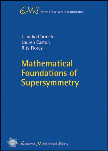 Mathematical Foundations Of Supersymmetry Ems Series Of Lectures In Mathematics Claudio Carmeli