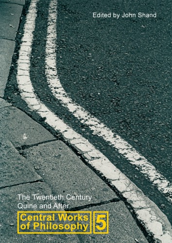 The Twentieth Century Quine And After Central Works Of Philosophy Vol 5 John Shand Editor