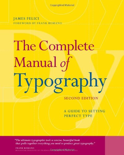 The Complete Manual Of Typography A Guide To Setting Perfect Type 2nd Edition James Felici