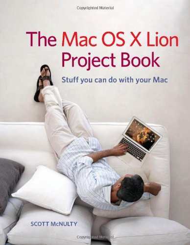 The Mac Os X Lion Project Book 1st Edition Scott Mcnulty