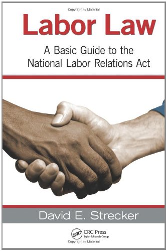 Labor Law A Basic Guide To The National Labor Relations Act 1st Edition David E Strecker