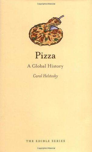 Pizza A Global History Edible Series Volume 3 Color Illustrated Carol Helstosky