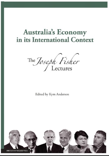 Australias Economy In Its International Context The Joseph Fisher Lectures I Kym Anderson