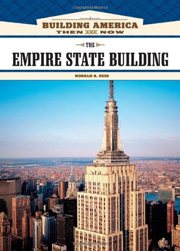 The Empire State Building Building America Then And Now 1st Edition Ronald A Reis