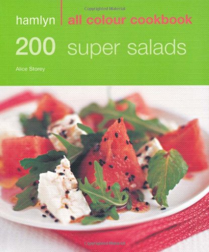 200 Super Salads Hamlyn All Colour Cookbook Alice Storey