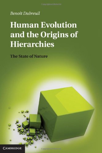 Human Evolution And The Origins Of Hierarchies The State Of Nature Benot Dubreuil