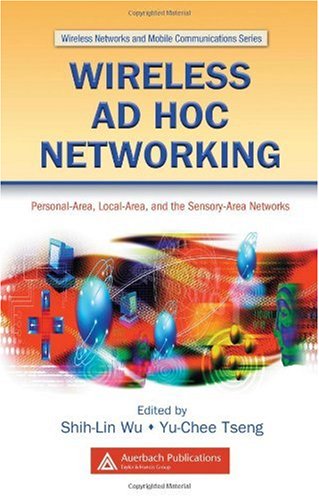Wireless Ad Hoc Networking Personalarea Localarea And The Sensoryarea Networks 1st Edition Yuchee Tseng