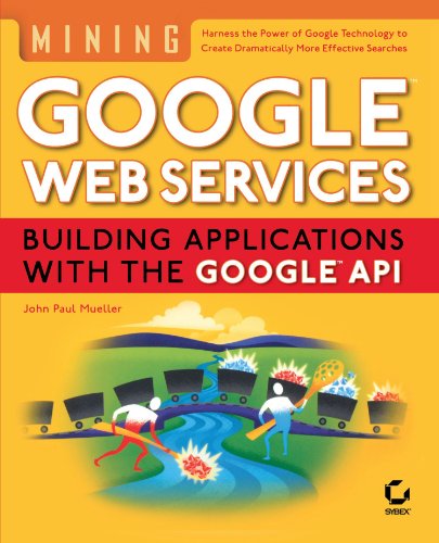 Mining Google Web Services Building Applications With The Google Api 1st Edition John Paul Mueller