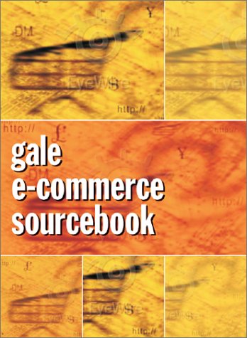 Gale Ecommerce Sourcebook Complete Two Volume Set Volume 1 Gale Group