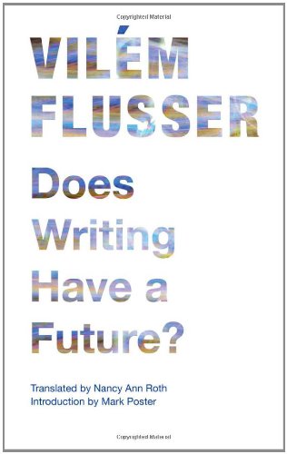 Does Writing Have A Future Vilem Flusser Nancy Ann Roth Mark Int Poster