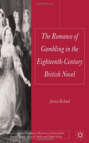 The Romance Of Gambling In The Eighteenthcentury British Novel 1st Jessica Richard