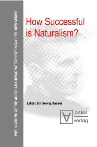 How Successful Is Naturalism Publications Of The Austrian Ludwig Wittgenstein Society New Series Georg Gasser
