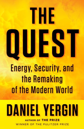 The Quest Energy Security And The Remaking Of The Modern World 1st Edition Daniel Yergin