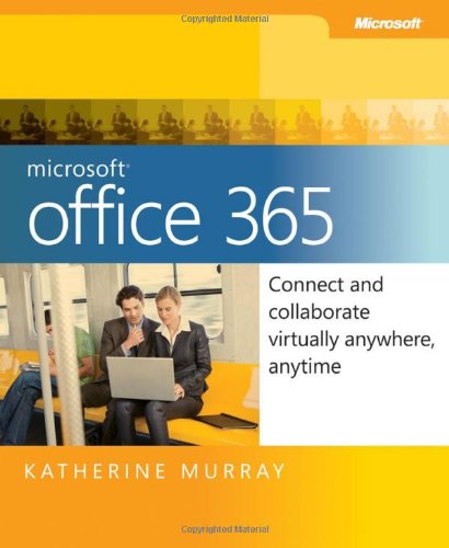 Microsoft Office 365 Connect And Collaborate Virtually Anywhere Anytime 1st Edition Katherine Murray