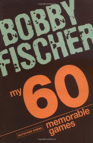 My 60 Memorable Games Bobby Fischer