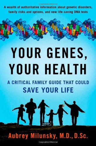 Your Genes Your Health A Critical Family Guide That Could Save Your Life 1st Edition Aubrey Milunsky Md Dsc Md Dsc