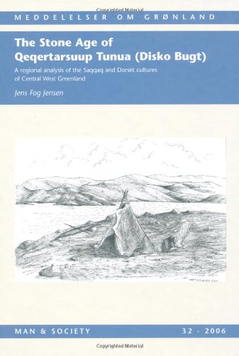 Stone Age Of Qeqertarsuup Tunua Disko Bugt A Regional Analysis Of The Saqqaq And Dorset Cultures Of Central West Greenland Jens Fog Jensen