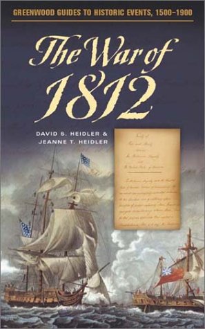 The War Of 1812 David S Heidler Jeanne T Heidler
