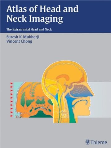 Atlas Of Head And Neck Imaging The Extracranial Head And Neck 1st Edition Suresh K Mukherji