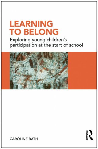 Learning To Belong Exploring Young Childrens Participation At The Start Of School 1st Edition Caroline Bath