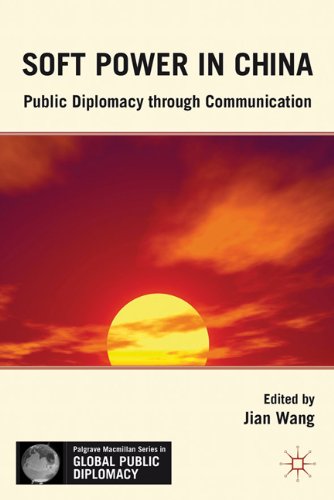 Soft Power In China Public Diplomacy Through Communication Palgrave Macmillan Series In Global Public Diplomacy 1st Edition Jian Wang