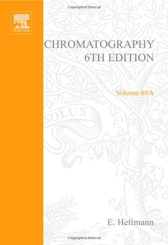 Chromatography Sixth Edition Fundamentals And Applications Of Chromatography And Related Differential Migration Methods Part A Fundamentals And Technique 6th Edition E Heftmann