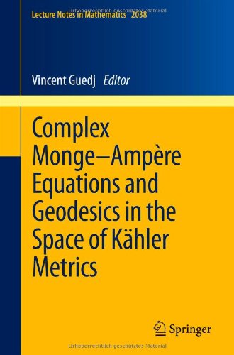 Complex Mongeampre Equations And Geodesics In The Space Of Khler Metrics 1st Edition Vincent Guedj Auth
