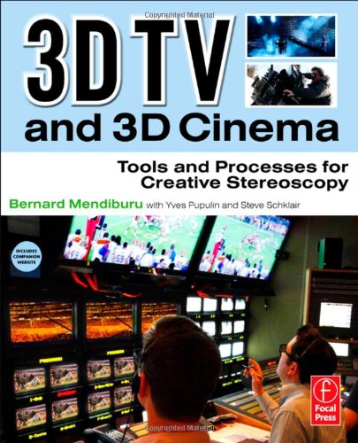 3d Tv And 3d Cinema Tools And Processes For Creative Stereoscopy 1st Bernard Mendiburu
