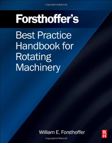 Forsthoffers Best Practice Handbook For Rotating Machinery 1st William E Forsthoffer